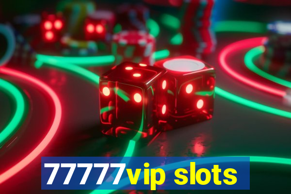 77777vip slots